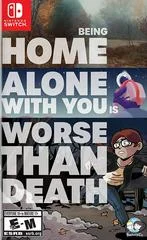 Carátula de Being Home Alone With You Is Worse Than Death